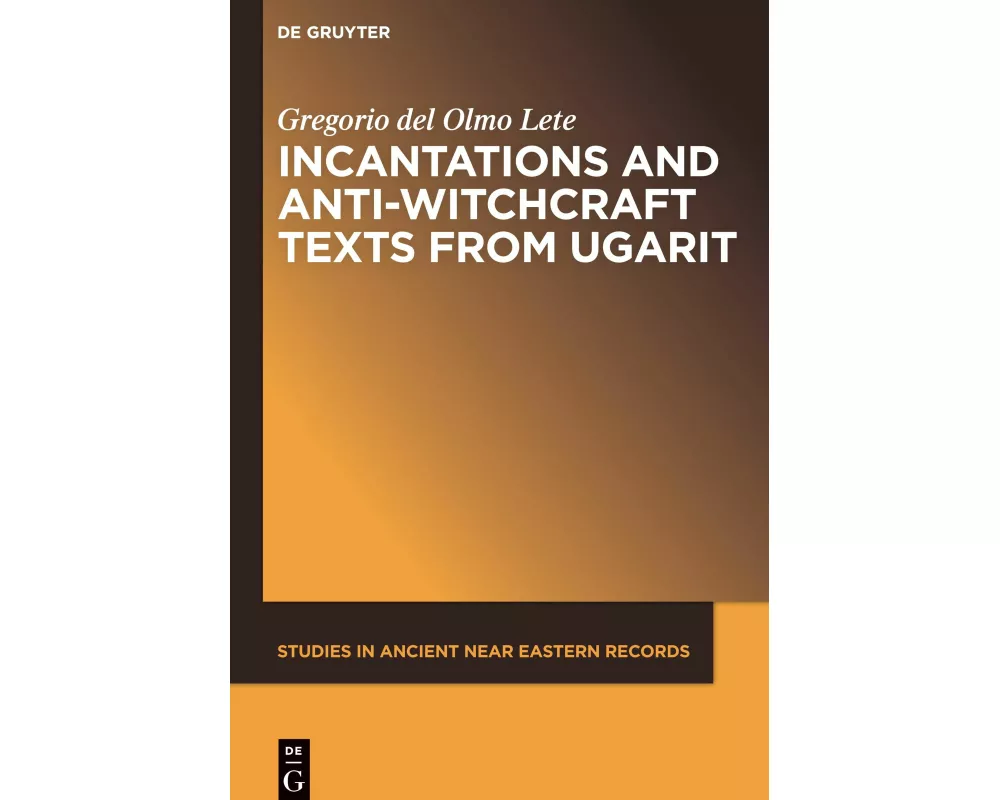 Incantations and Anti-Witchcraft Texts from Ugarit