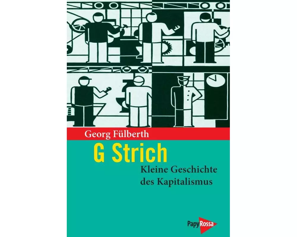 G Strich. Kleine Geschichte des Kapitalismus