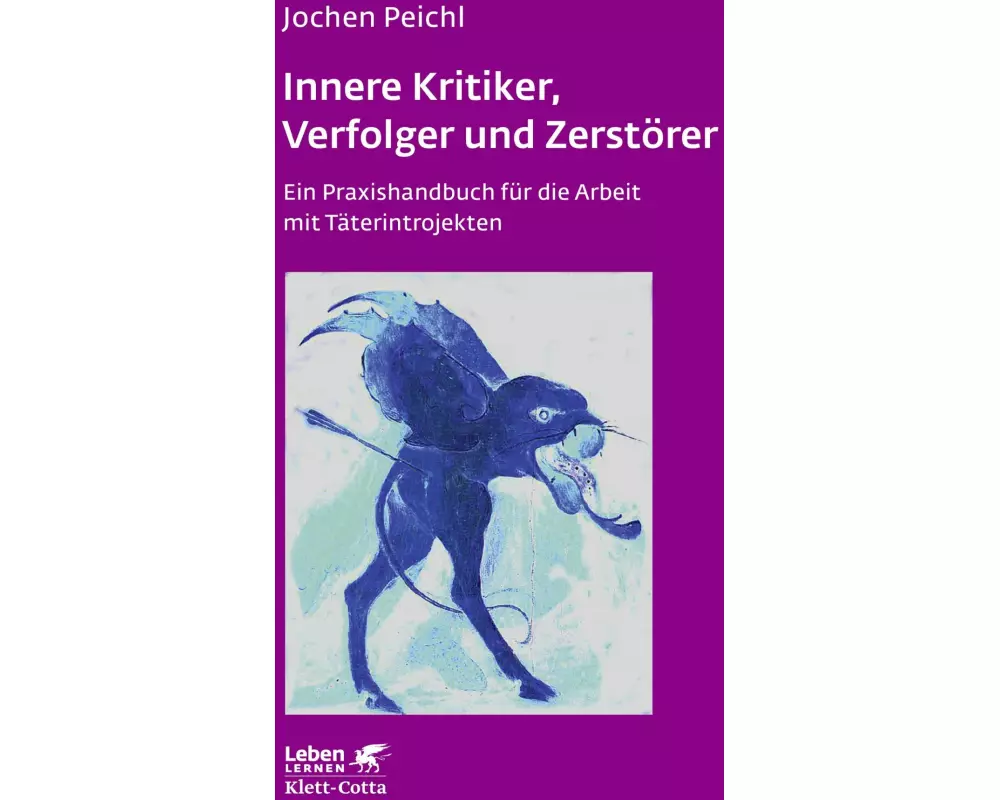 Innere Kritiker, Verfolger und Zerstörer (Leben lernen, Bd. 260)