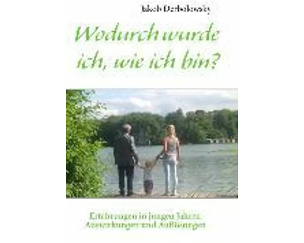 Wodurch wurde ich, wie ich bin?