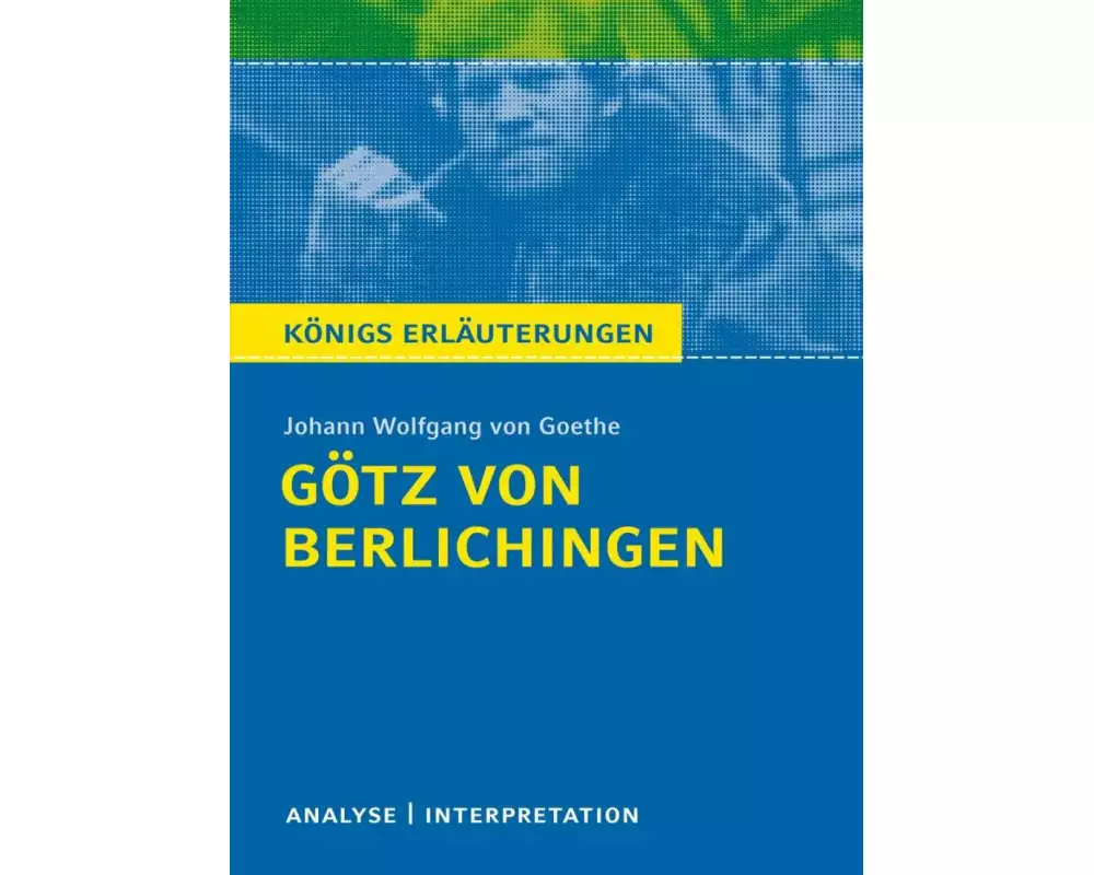 Götz von Berlichingen von Goethe - Königs Erläuterungen