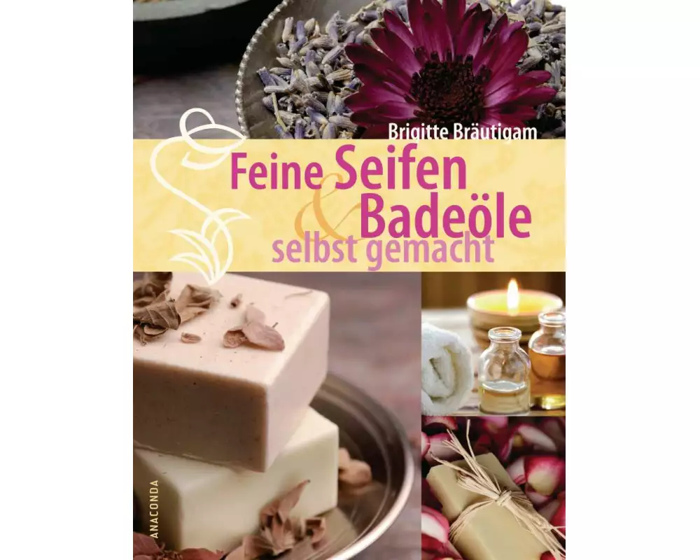Feine Seifen und Badeöle selbst gemacht