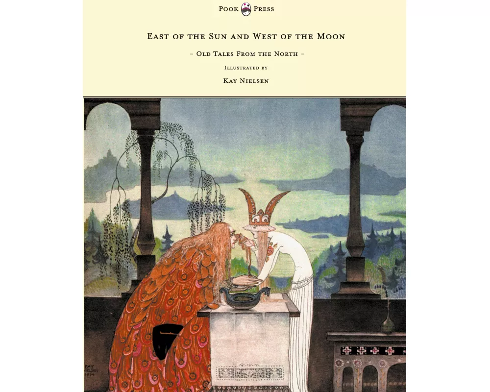 East of the Sun and West of the Moon - Old Tales from the North - Illustrated by Kay Nielsen