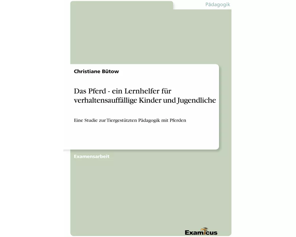 Das Pferd - ein Lernhelfer für verhaltensauffällige Kinder und Jugendliche