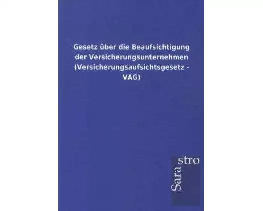 Gesetz über die Beaufsichtigung der Versicherungsunternehmen (Versicherungsaufsichtsgesetz - VAG)