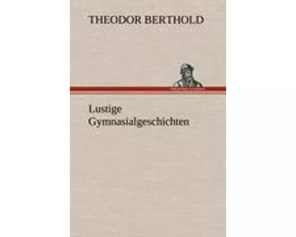 Lustige Gymnasialgeschichten