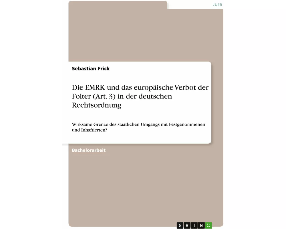 Die EMRK und das europäische Verbot der Folter (Art. 3) in der deutschen Rechtsordnung
