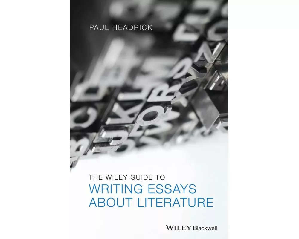 The Wiley Guide to Writing Essays About Literature