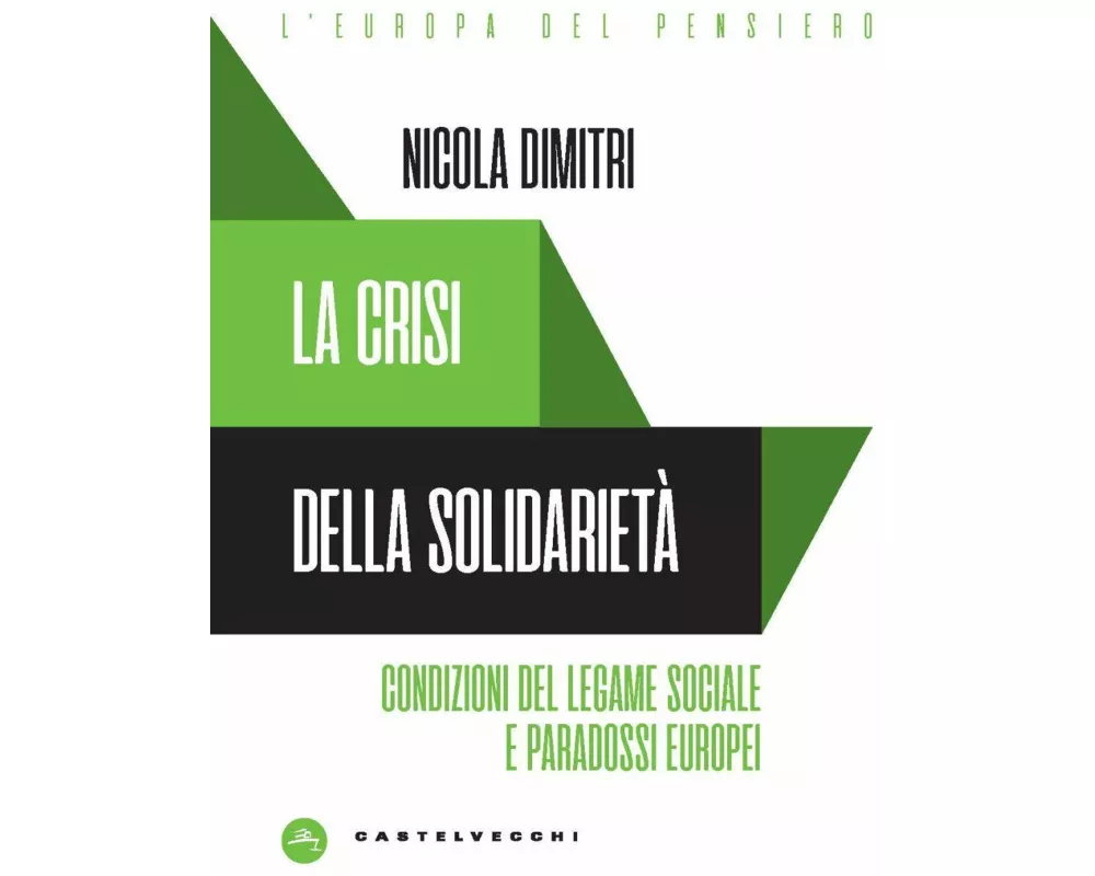 La crisi della solidarietà. Condizioni del legame sociale e paradossi europei