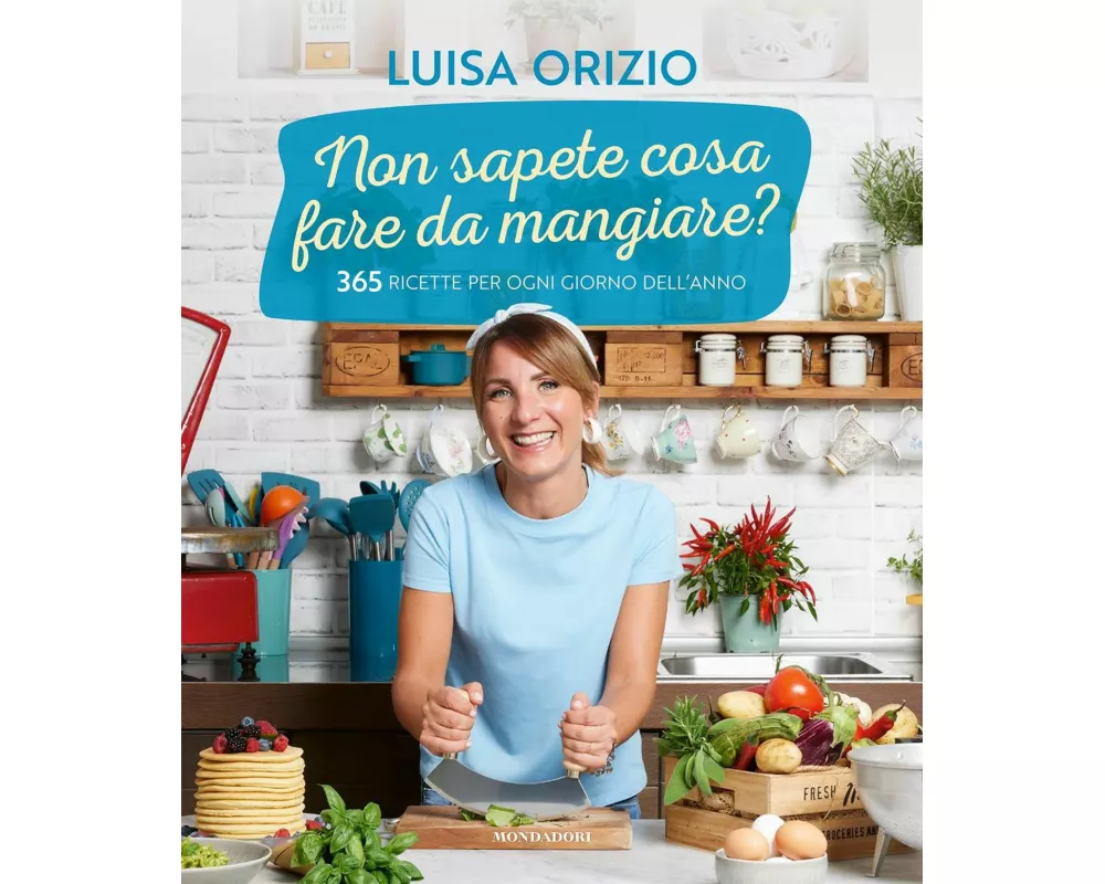 Non sapete cosa fare da mangiare? 365 ricette per ogni giorno dell'anno