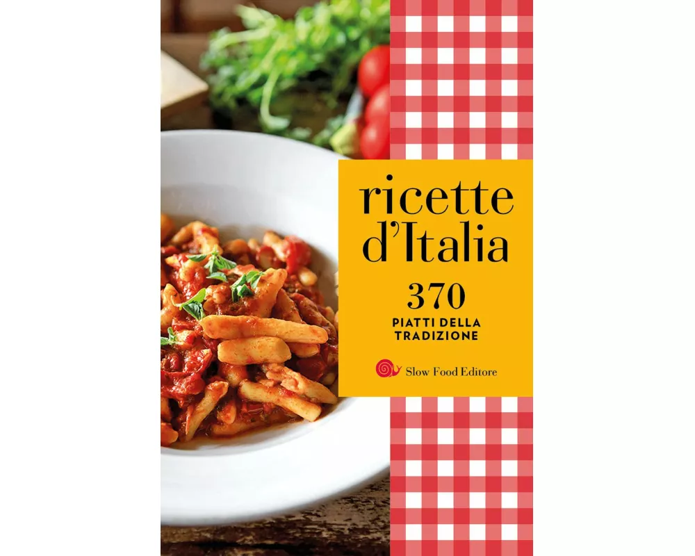Ricette d'Italia. 370 piatti della tradizione