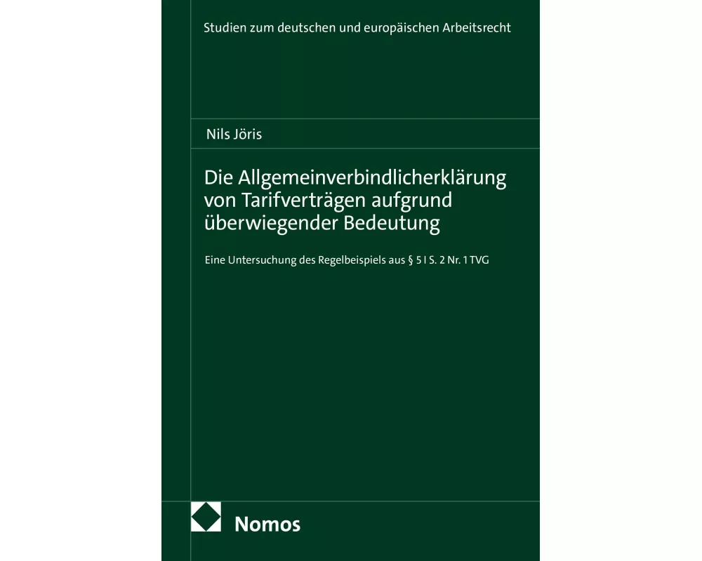 Die Allgemeinverbindlicherklärung von Tarifverträgen aufgrund überwiegender Bedeutung