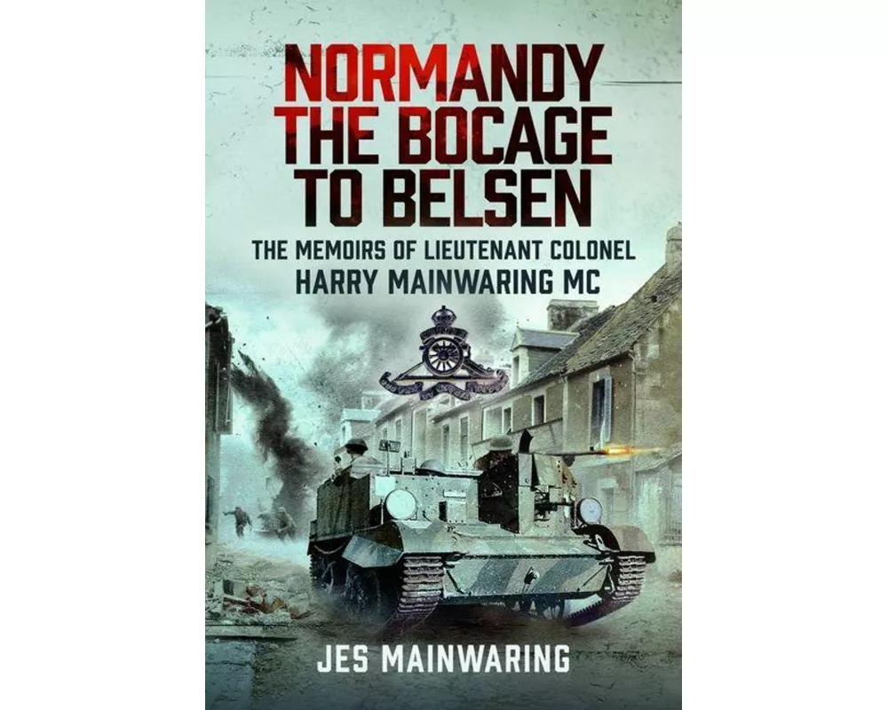 Normandy – the Bocage to Belsen
