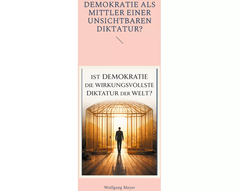 Ist Demokratie die wirkungsvollste Diktatur der Welt?
