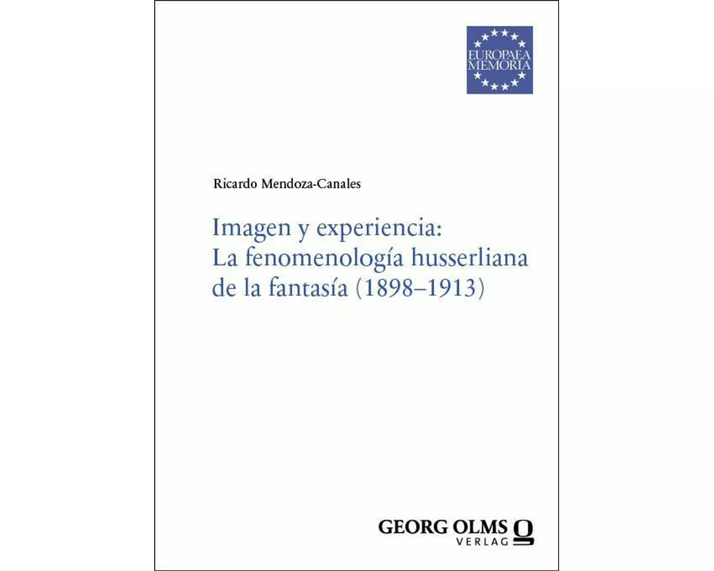 Imagen y experiencia: La fenomenología husserliana de la fantasía (1898-1913)