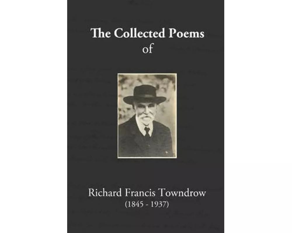 The Collected Poems of Richard Francis Towndrow