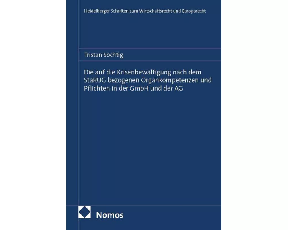 Die auf die Krisenbewältigung nach dem StaRUG bezogenen Organkompetenzen und Pflichten in der GmbH und der AG