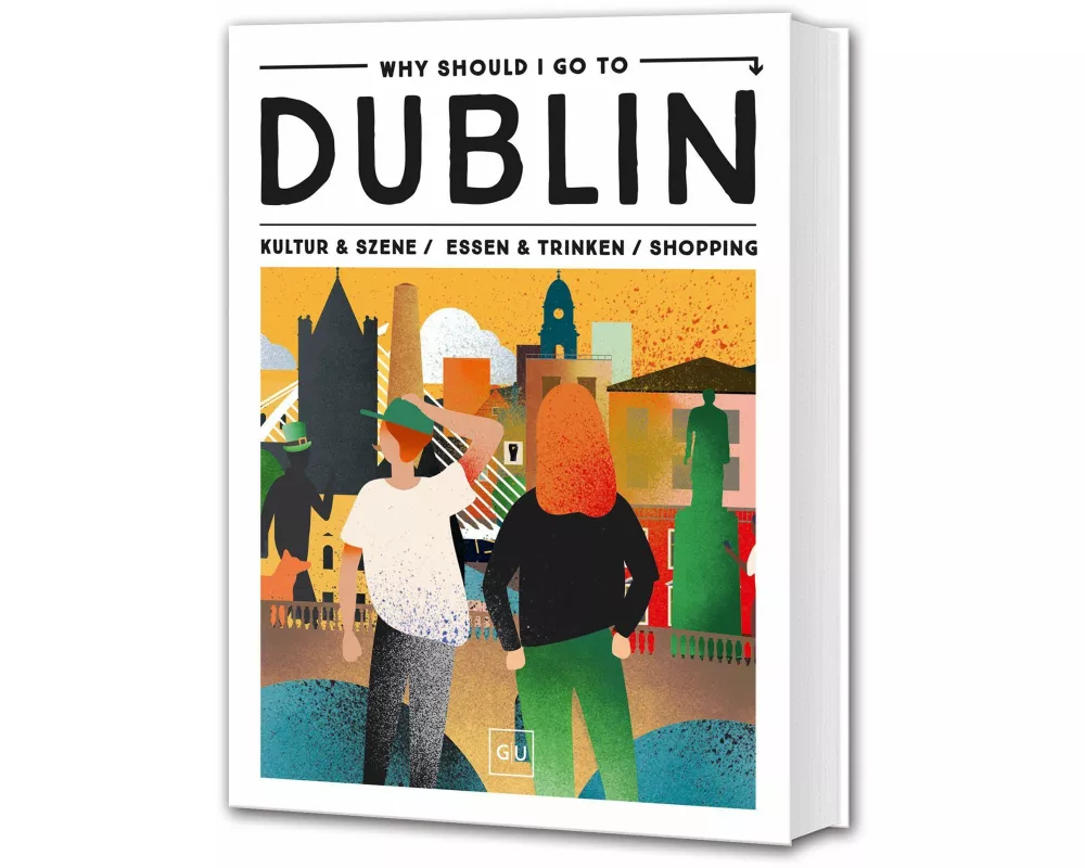 Why Should I Go To Dublin