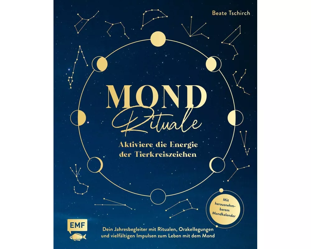 Mond-Rituale – Aktiviere die Energie der Tierkreiszeichen | Dein Jahresbegleiter mit Orakellegungen, Yoga-Übungen & Mantras für deine Meditationspraxi