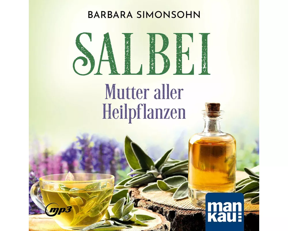 Salbei – Mutter aller Heilpflanzen. Hörbuch
