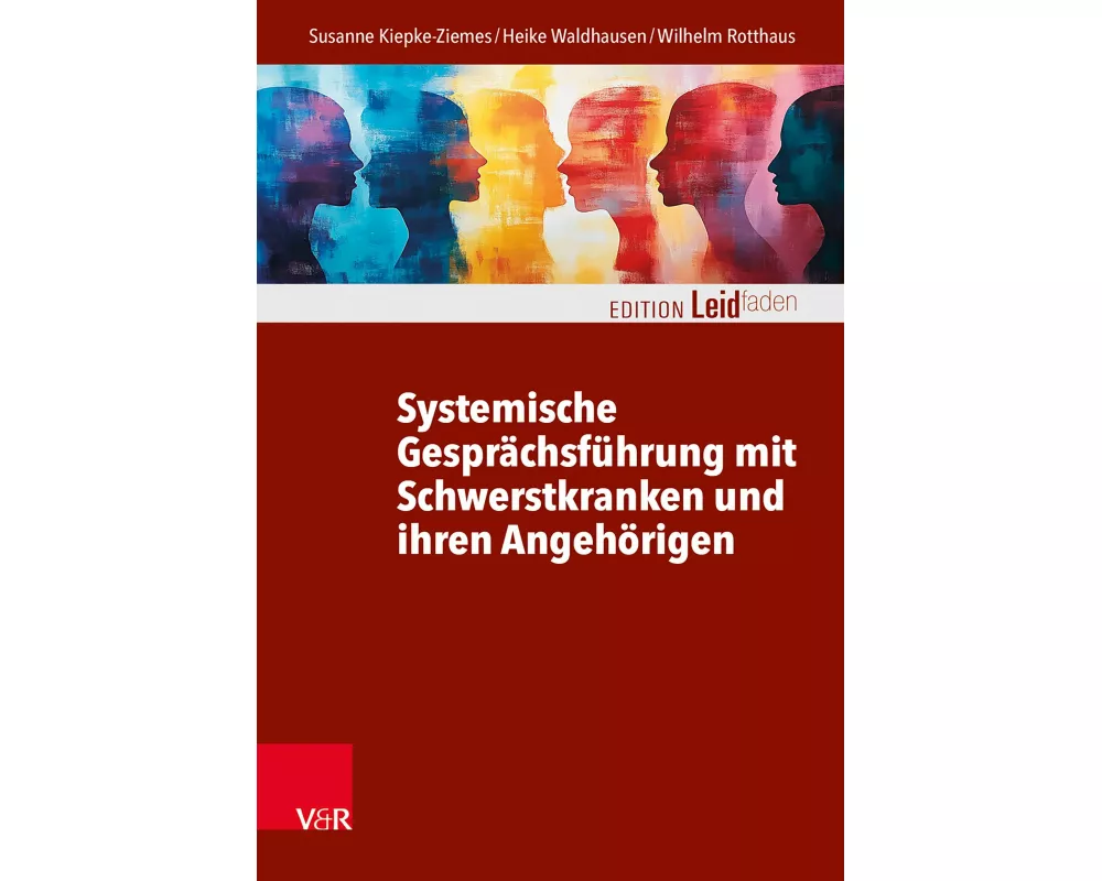 Systemische Gesprächsführung mit Schwerstkranken und ihren Angehörigen