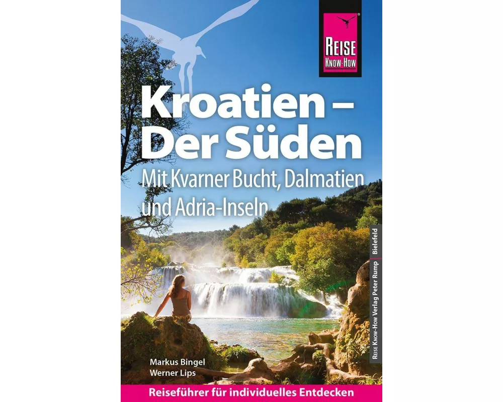 Reise Know-How Reiseführer Kroatien – Der Süden: Kvarner Bucht, Dalmatien, Adriaküste