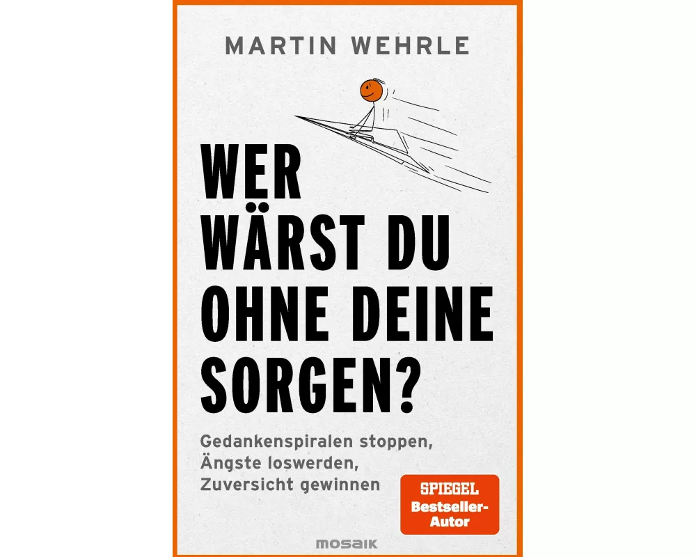 Wer wärst du ohne deine Sorgen?