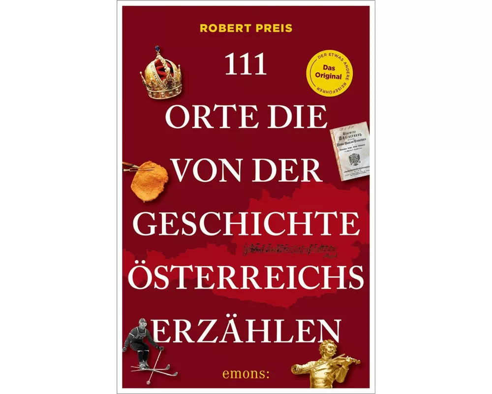 111 Orte, die von der Geschichte Österreichs erzählen
