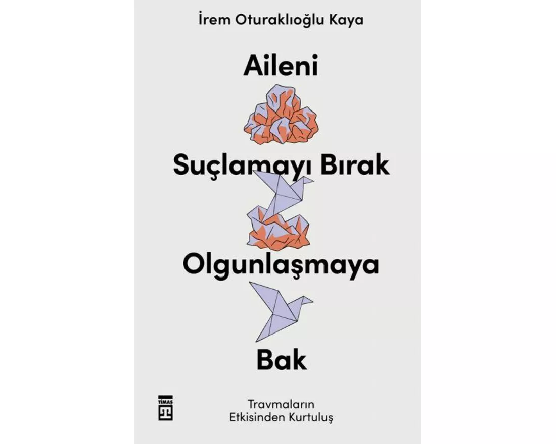Aileni Suclamayi Birak Olgunlasmaya Bak