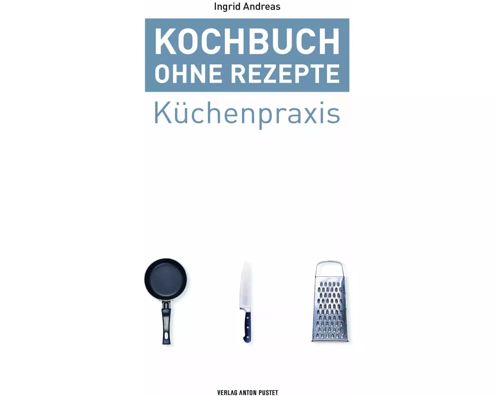 Kochbuch ohne Rezepte, Band 1