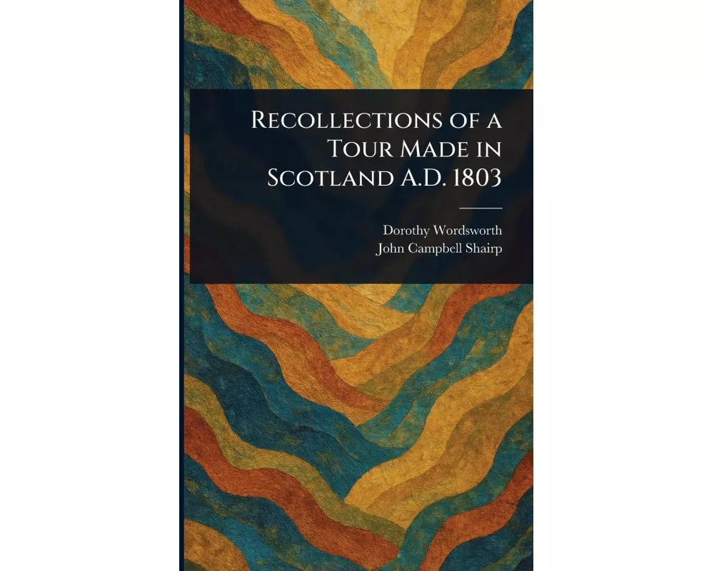 Recollections of a Tour Made in Scotland A.D. 1803
