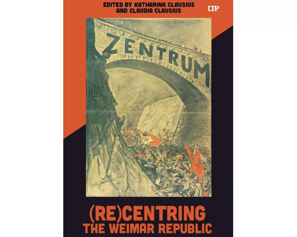 (Re)Centring the Weimar Republic