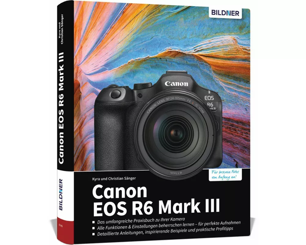 Canon EOS R6 Mark III - Das umfangreiche Praxisbuch zu Ihrer Kamera
