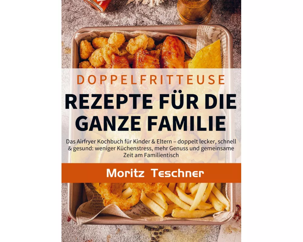 Doppelfritteuse Rezepte für die ganze Familie