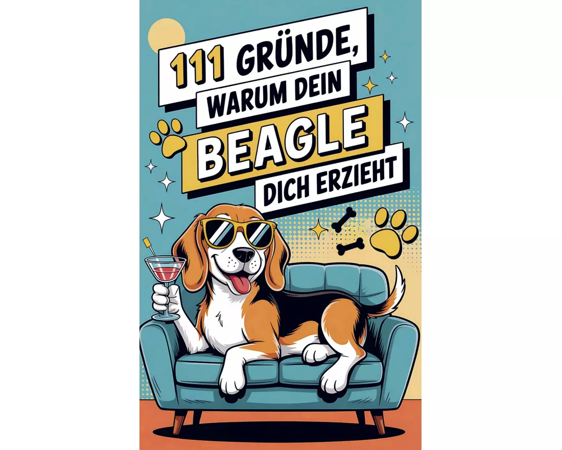 111 Gründe, warum dein Beagle dich erzieht