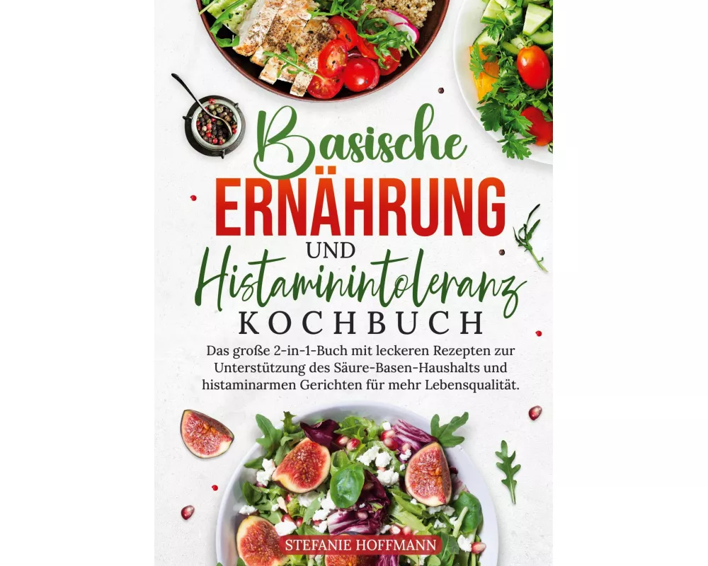 Basische Ernährung und Histaminintoleranz Kochbuch