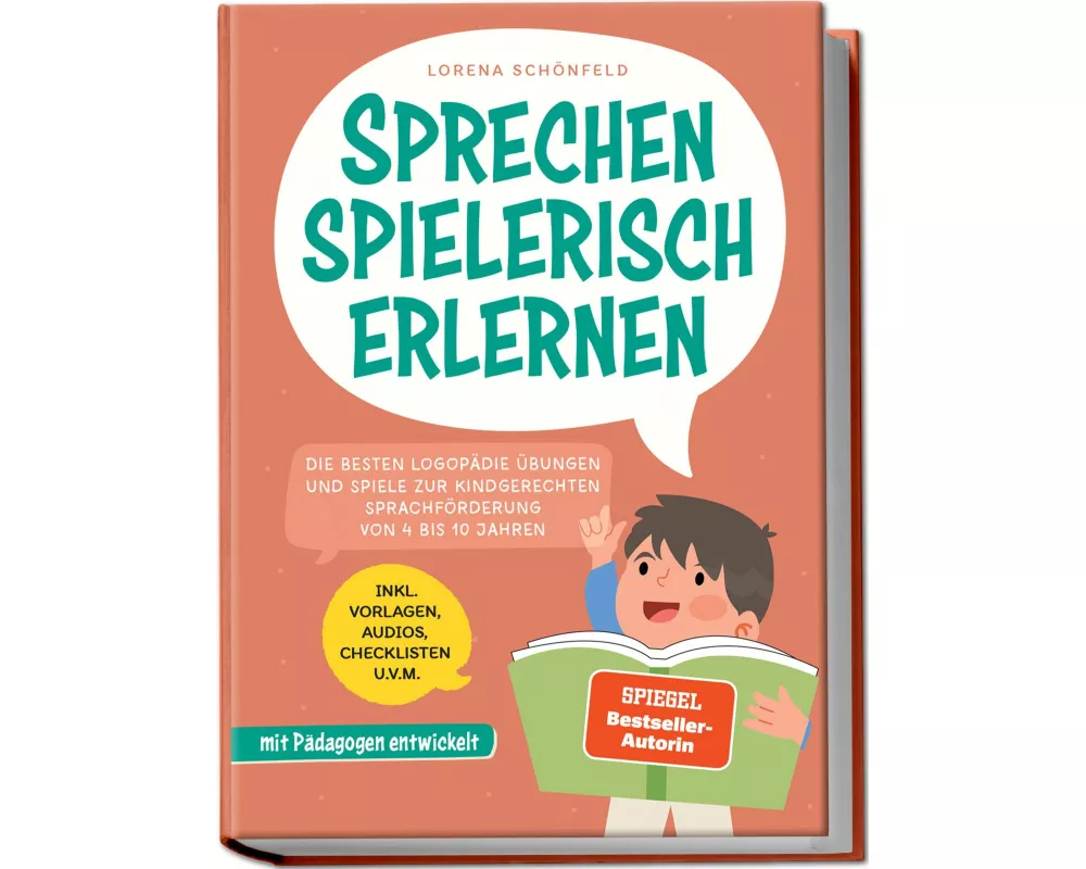 Sprechen spielerisch erlernen: Die besten Logopädie Übungen und Spiele zur kindgerechten Sprachförderung - von 4 bis 10 Jahren - mit Pädagogen entwick
