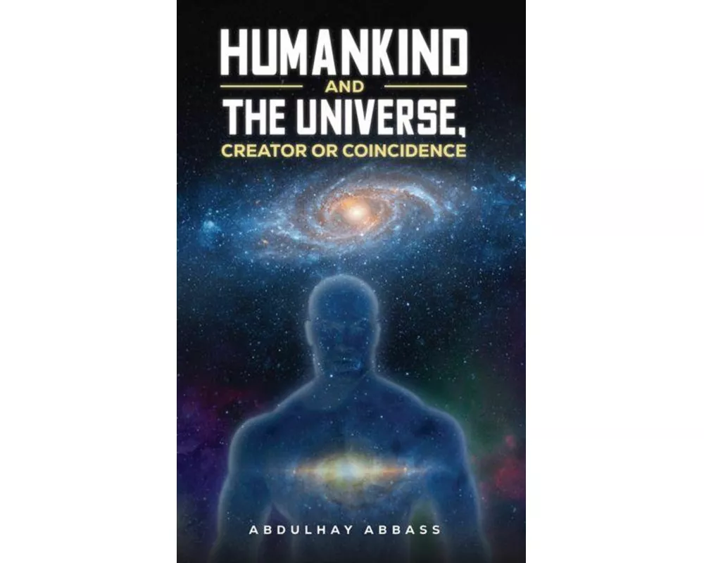 Humankind and the Universe, Creator or Coincidence