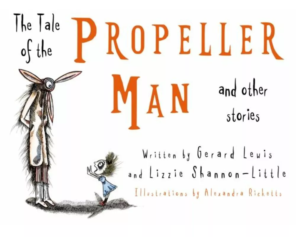 The Tale of the Propeller Man and other stories