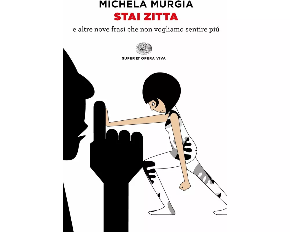 Stai zitta e altre nove frasi che non vogliamo sentire più