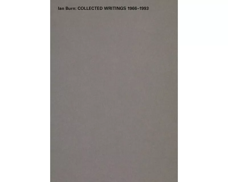 Ian Burn: Collected Writing 1966-1993