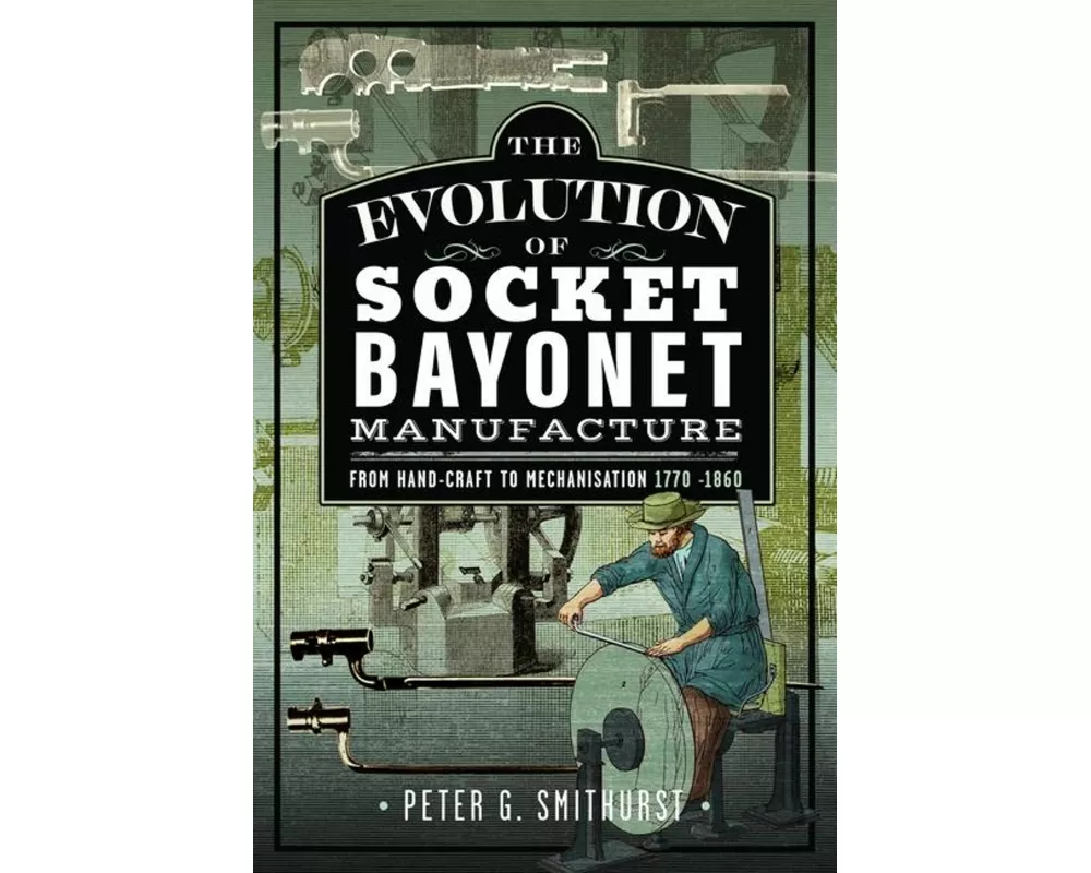 The Evolution of Socket Bayonet Manufacture