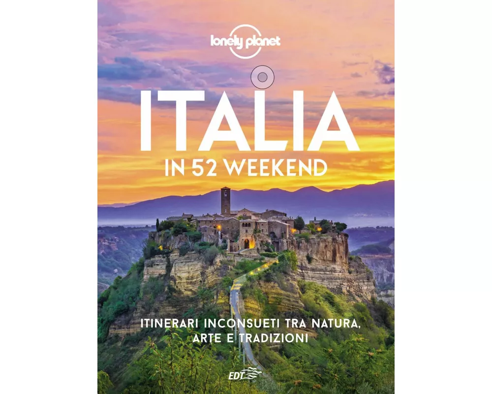 Italia in 52 weekend. Itinerari inconsueti tra natura, arte e tradizioni