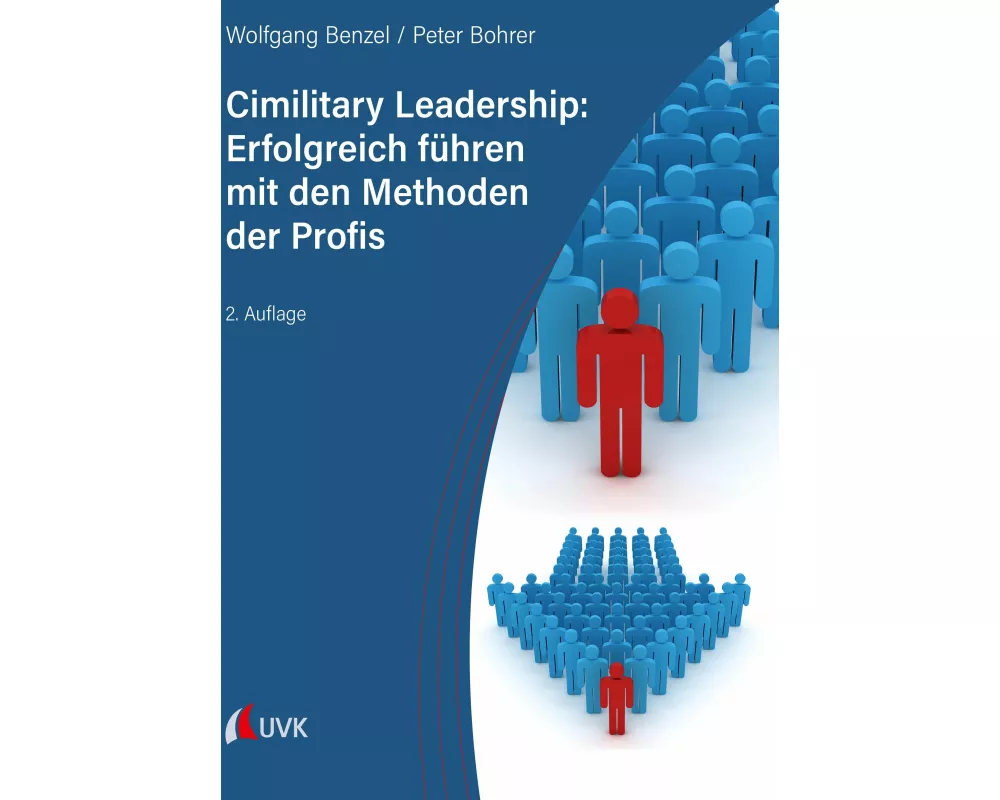 Cimilitary Leadership: Erfolgreich führen mit den Methoden der Profis