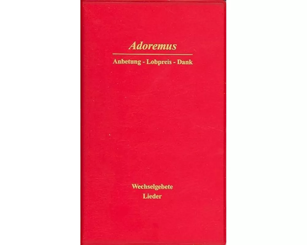 Adoremus - Anbetung, Lobpreis, Dank
