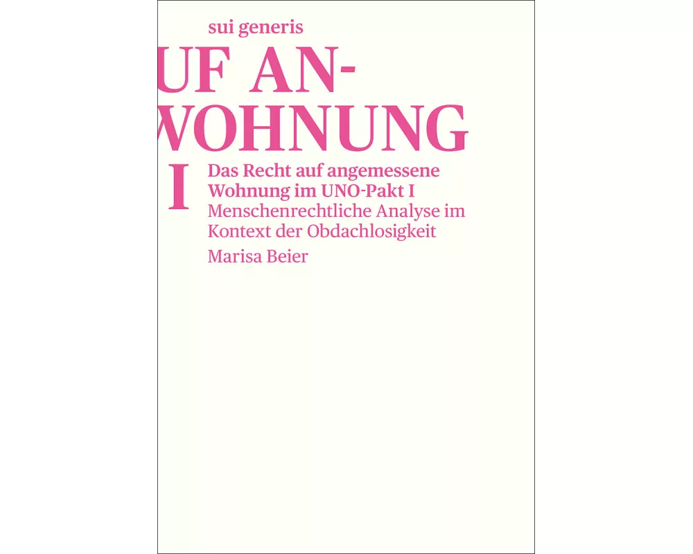 Das Recht auf angemessene Wohnung im UNO-Pakt I: Menschenrechtliche Analyse im Kontext der Obdachlosigkeit