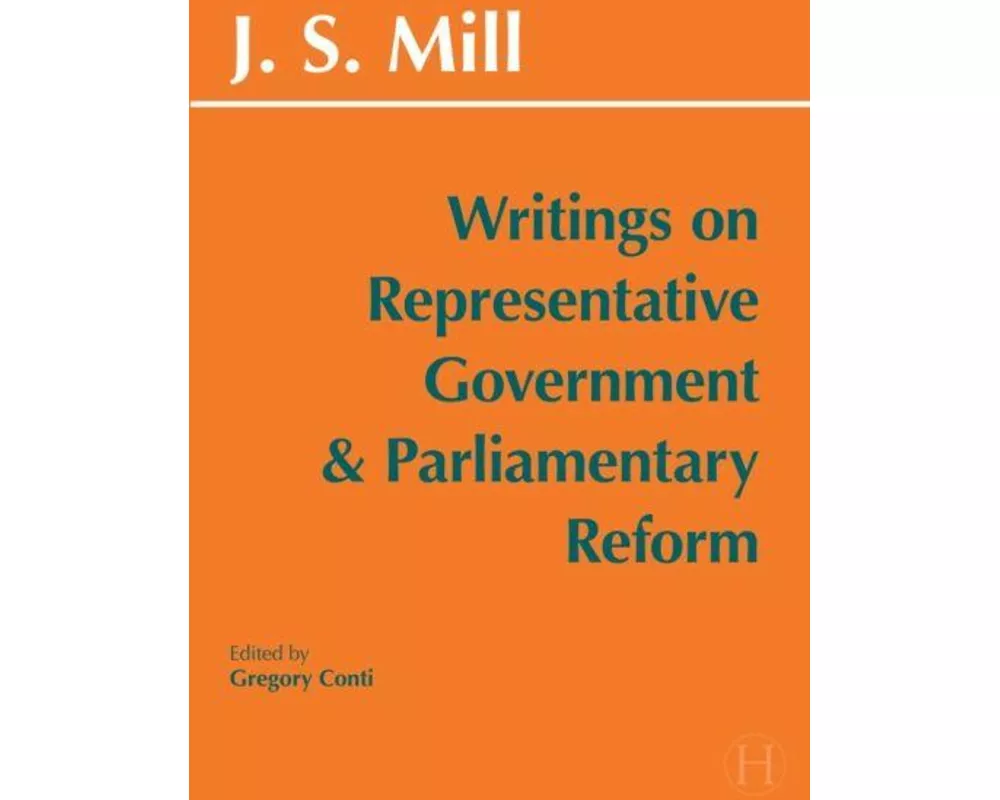 Writings on Representative Government and Parliamentary Reform