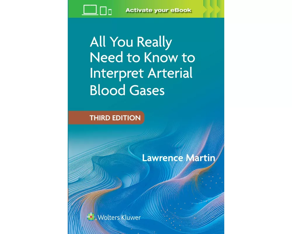 All You Really Need to Know to Interpret Arterial Blood Gases Print + eBook with Multimedia