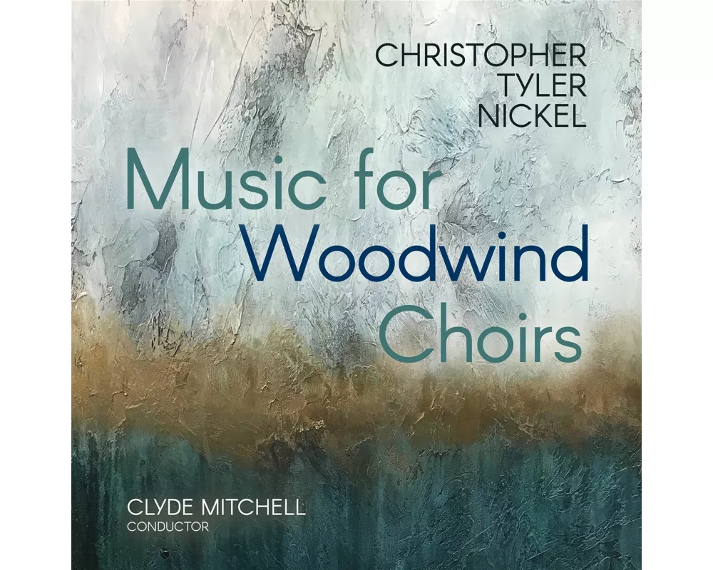 Tyler Nickel: Music for Woodwind Choirs