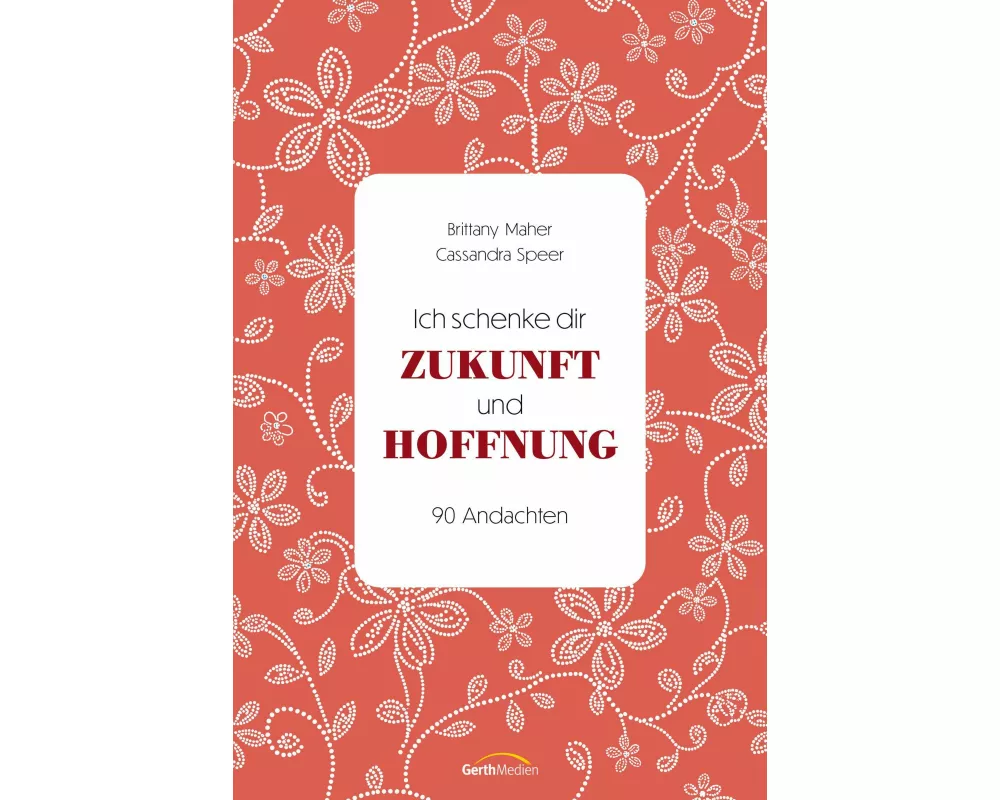 Ich schenke dir Zukunft und Hoffnung